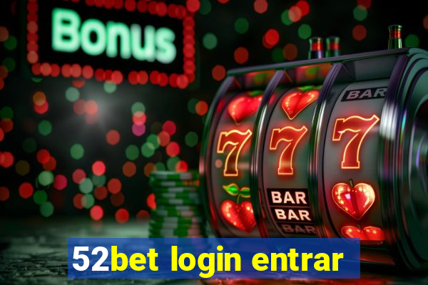 52bet login entrar